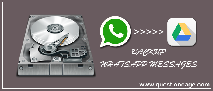 How To Backup WhatsApp Messages And Media To Google Drive