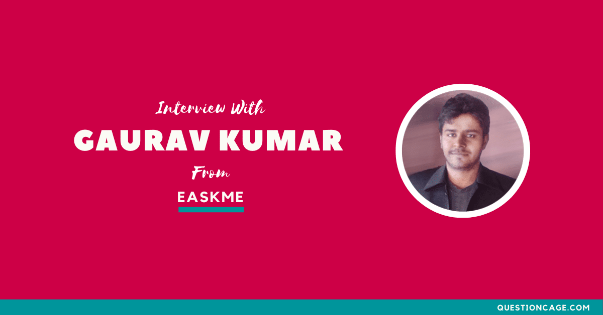 Interview with Gaurav Kumar from Easkme